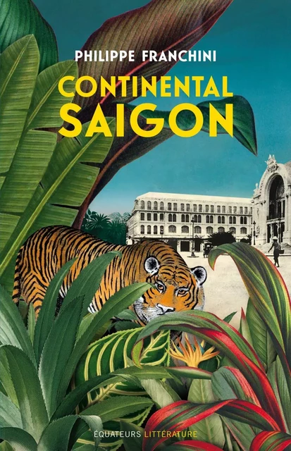 Continental Saigon - Philippe Franchini - Éditions des Équateurs