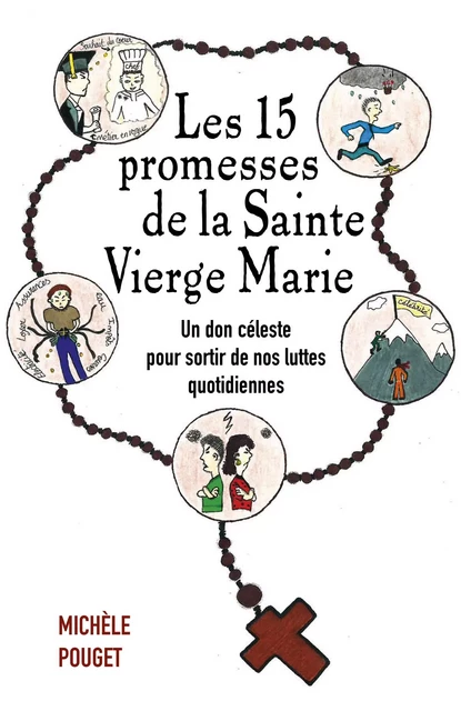 Les 15 promesses de la Sainte Vierge Marie - Michèle POUGET - Librinova