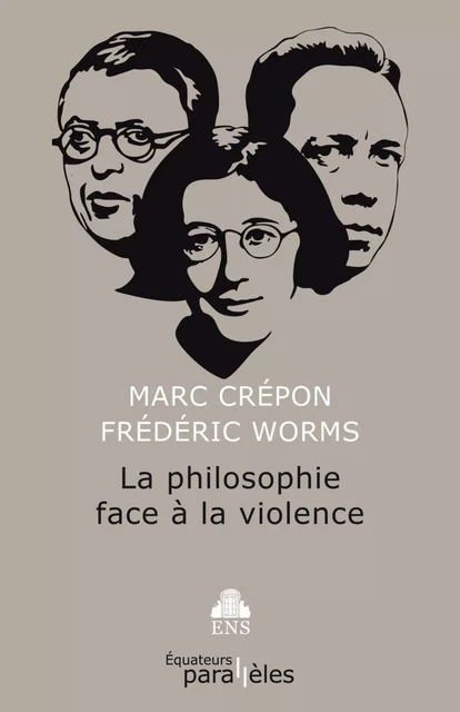 La philosophie face à la violence - Marc Crépon, Frédéric Worms - Éditions des Équateurs