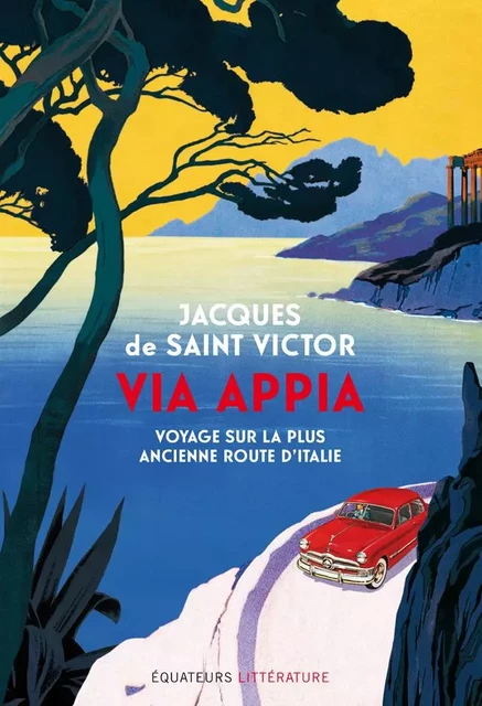 Via Appia - Jacques de Saint Victor - Éditions des Équateurs