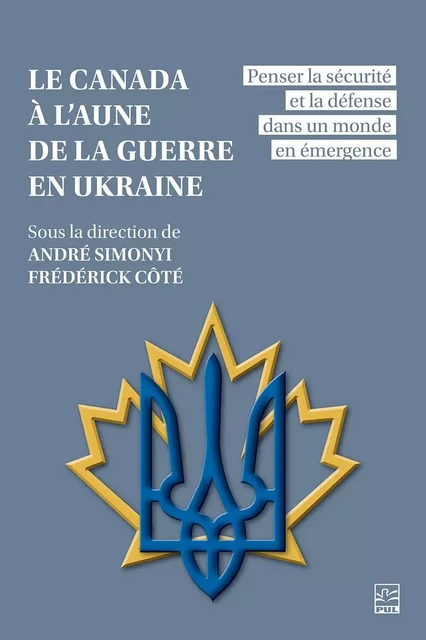 Le Canada à l’aune de la guerre en Ukraine - Collectif Collectif - Presses de l'Université Laval