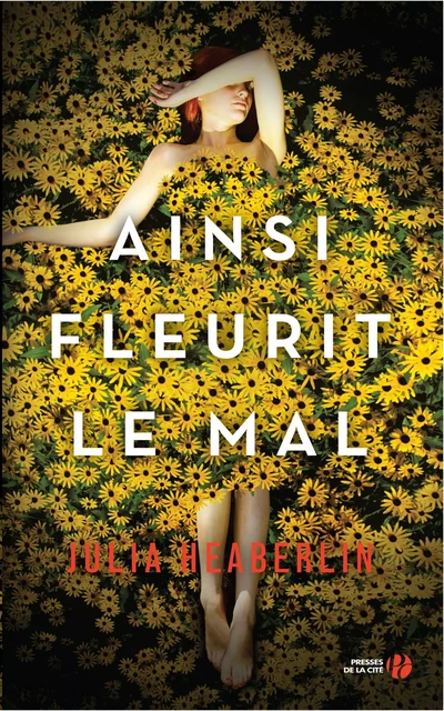 Ainsi fleurit le mal - Julia Heaberlin - Place des éditeurs