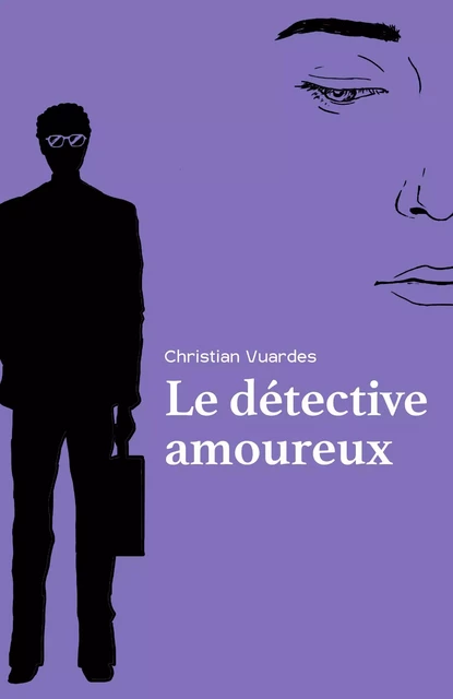 Le Détective amoureux - Christian Vuardes - Librinova