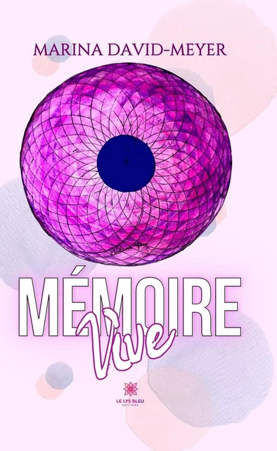 Mémoire vive - Marina David-Meyer - Le Lys Bleu Éditions