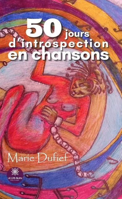 50 jours d’introspection en chansons - Marie Dufief - Le Lys Bleu Éditions