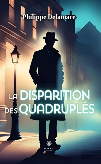 La disparition des quadruplés - Philippe Delamare - Le Lys Bleu Éditions