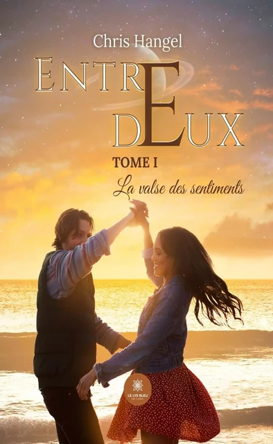 Entre deux - Tome 1 - Chris Hangel - Le Lys Bleu Éditions