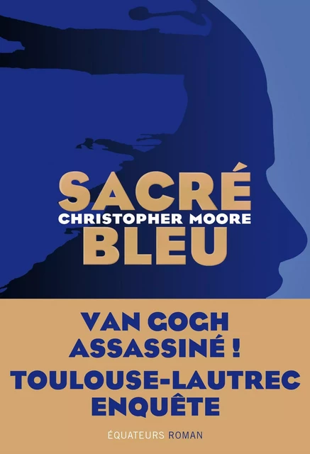 Sacré Bleu - Christopher Moore - Éditions des Équateurs