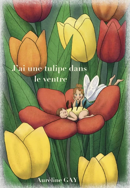 J'ai une tulipe dans le ventre - Auréline GAY - Librinova