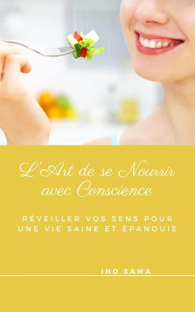 L'Art de se Nourrir avec Conscience - Ino Sama - Bookelis