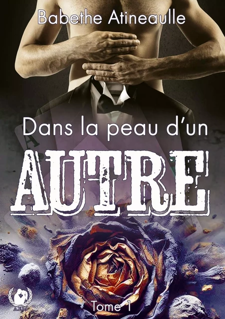 Dans la peau d'un autre - Tome 1 - Babethe Atineaulle - Art en Mots Éditions