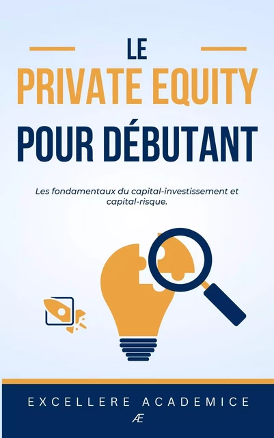 Le private equity pour débutant - Excellere Academice - Bookelis