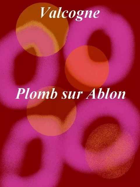 Plomb sur Ablon - - Valcogne - - Librinova