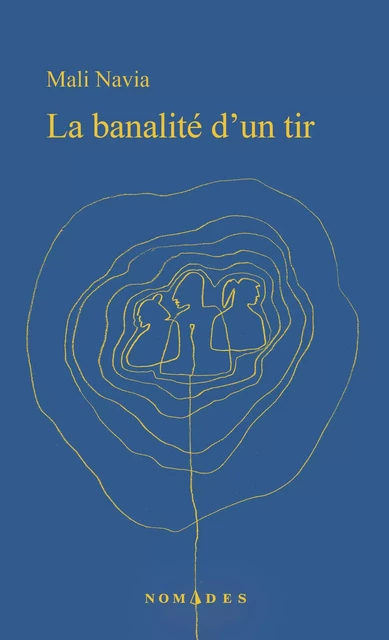 La banalité d'un tir - Mali Navia - Leméac Éditeur