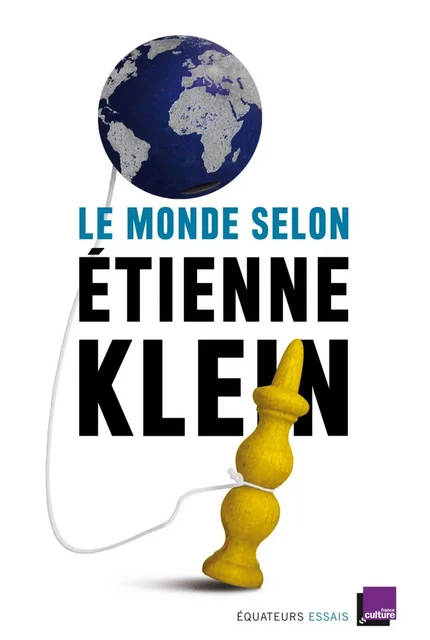 Le monde selon Étienne Klein - Étienne Klein - Éditions des Équateurs