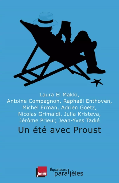 Un été avec Proust - Antoine Compagnon, Raphaël Enthoven, Laura El makki, Michel Erman, Adrien Goetz, Nicolas Grimaldi, Julia Kristéva, Jérôme Prieur, Jean-Yves Tadié - Humensis