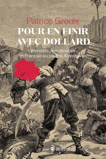 Pour en finir avec Dollard - Patrice Groulx - Editions du Boréal