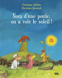 Les P'tites Poules - Nom d'une poule, on a volé le soleil !