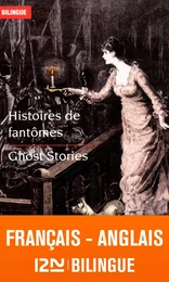 Bilingue français-anglais : Histoires de fantômes / Ghost Stories