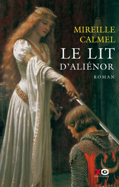 Le lit d'Aliénor - Mireille Calmel - XO éditions