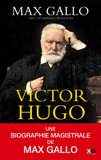 Victor Hugo (édition intégrale) - Max Gallo - XO éditions