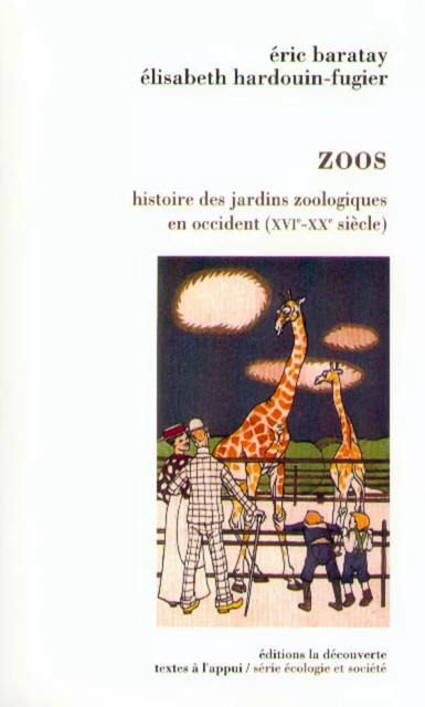 Zoos - Éric Baratay, Élisabeth Hardouin-Fugier - La Découverte