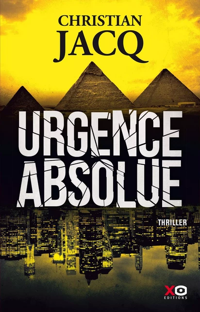 Urgence absolue - Christian Jacq - XO éditions