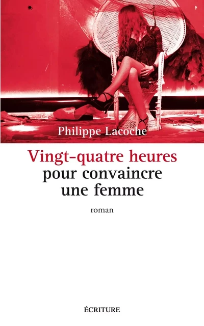 Vingt-quatre heures pour convaincre une femme - Philippe Lacoche - L'Archipel