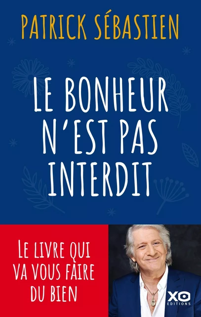 Le bonheur n'est pas interdit - Patrick Sébastien - XO éditions