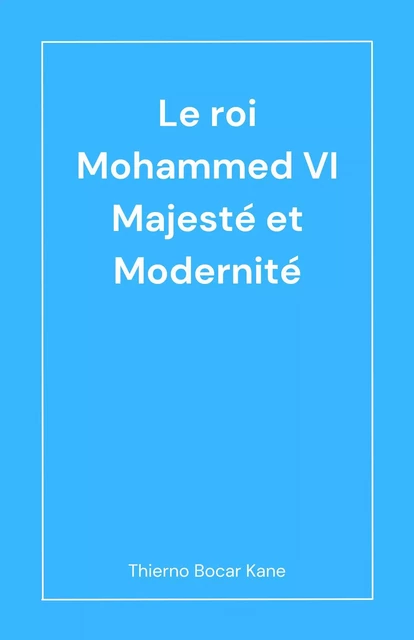 Le Roi Mohammed VI - Thierno Bocar Kane - Librinova