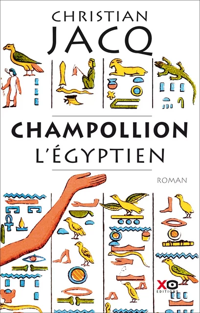 Champollion l'égyptien - Christian Jacq - XO éditions