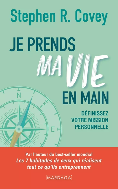 Je prends ma vie en main - Stephen R. Covey - Mardaga