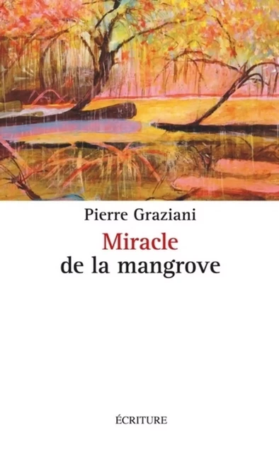 Miracle de la mangrove - Pierre Graziani - L'Archipel