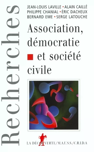 Association, démocratie et société civile - Jean-Louis Laville, Alain Caillé, Philippe Chanial,  Dacheux eric, Bernard Eme, Serge Latouche - La Découverte