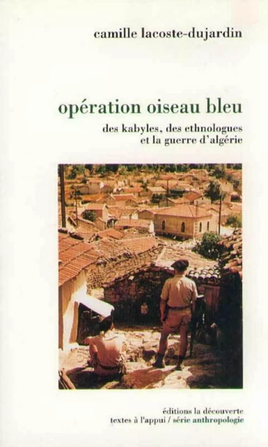 Opération oiseau bleu - Camille Lacoste-Dujardin - La Découverte