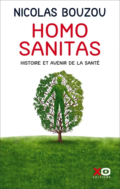 Homo Sanitas - Histoire et avenir de la santé - Nicolas Bouzou - XO éditions