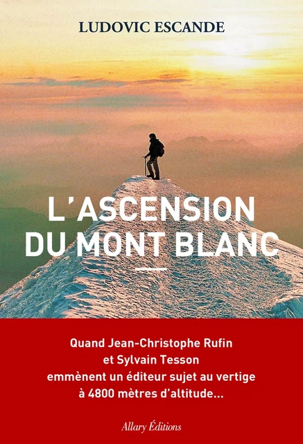 L'Ascension du mont Blanc - Ludovic Escande - Allary éditions