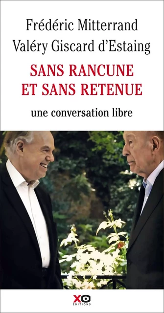 Sans rancune et sans retenue - Frédéric Mitterand, Valéry Giscard d'Estaing - XO éditions