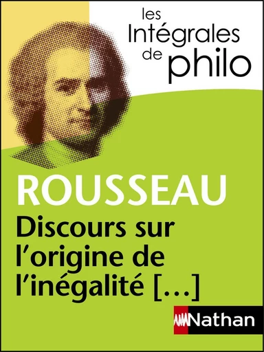 Intégrales de Philo - ROUSSEAU, Discours sur l'origine et les fondements de l'inégalité parmi les hommes - Jean-Jacques Braunstein,  Rousseau - Nathan