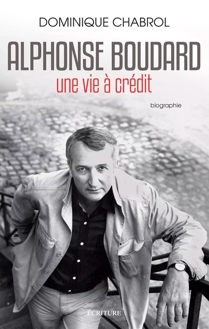 Alphonse Boudard - Une vie à crédit - Dominique Chabrol - L'Archipel