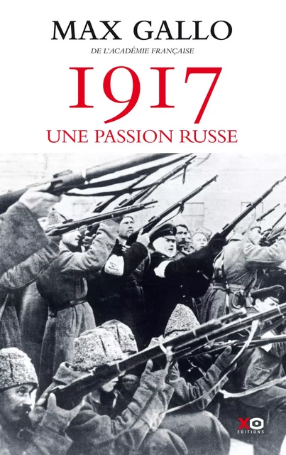 1917 - Une passion russe - Max Gallo - XO éditions