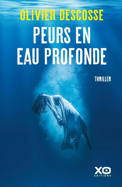 Peurs en eau profonde - Olivier Descosse - XO éditions