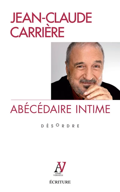 Abécédaire intime - Désordre - Jean-Claude Carrière - L'Archipel