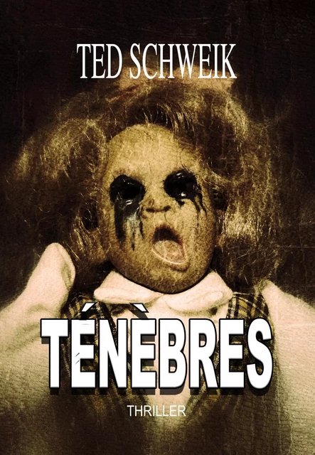 TÉNÈBRES - Ted Schweik - Bookelis