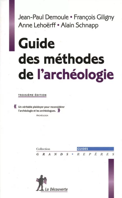 Guide des méthodes de l'archéologie - Alain Schnapp, Jean-Paul Demoule, Anne Lehoërff, François Giligny - La Découverte