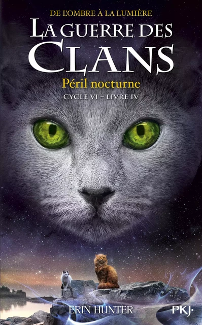 La guerre des Clans, cycle VI - tome 04 : Péril nocturne - Erin Hunter - Univers Poche