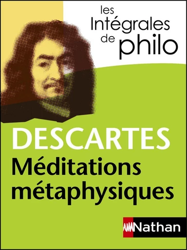 Intégrales de Philo - DESCARTES, Méditations métaphysiques - René Descartes, Christine Thubert, André Vergez - Nathan