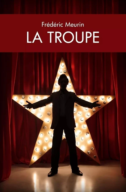 La Troupe - Frédéric Meurin - Librinova