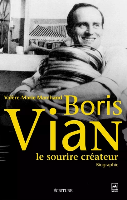 Boris Vian - Le sourire créateur - Valère-Marie Marchand - L'Archipel