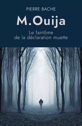 M. Ouija  Le fantôme  de la déclaration muette